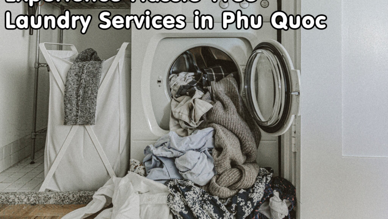 Experience Hassle-Free Laundry Services in Phu Quoc Island